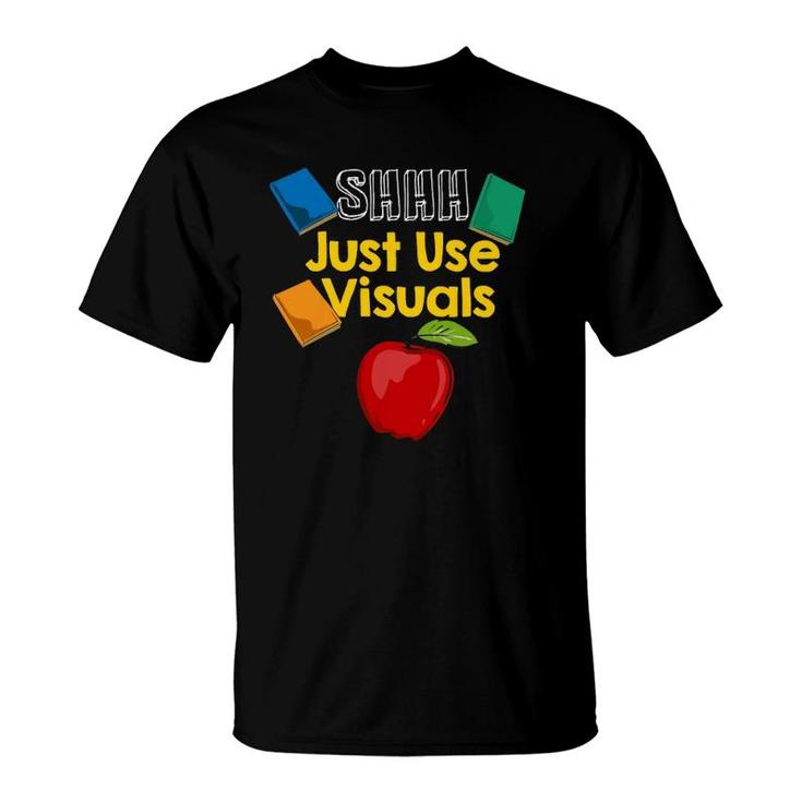 Special Education Teacher Shirts Funny Shhh Just Use Visuals Special Education Teacher Shirts Funny Shhh Just Use Visuals