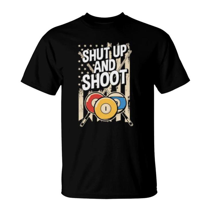Shut Up And Shoot Billiard Pool Billiards Snooker  T-Shirt