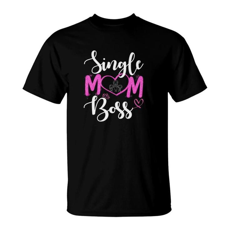 Single Mom Boss Heart Proud Single Mother's Day Gift T-Shirt