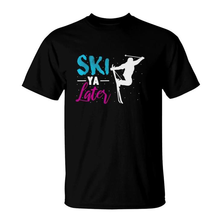 Ski Ya Later Winter Sports Gift Snow Lover Skiing T-Shirt