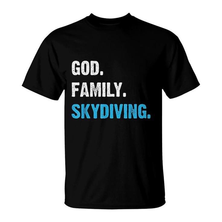 Skydive I Gift Idea For Sky Diver I God Family Skydiving T-Shirt