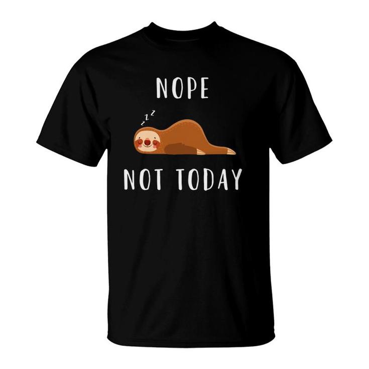 Sloth Lover Funny Nope Not Today T-Shirt