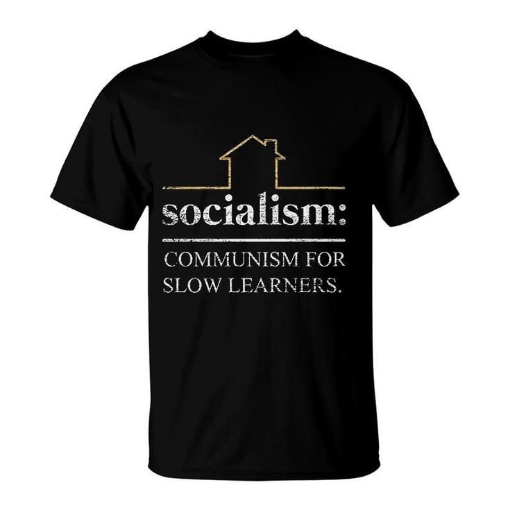 Socialism Is Communism For Slow Learners Freedom Capitalism T-Shirt