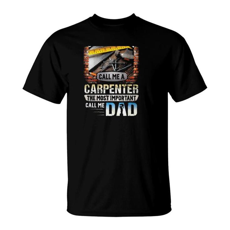 Some People Call Me A Carpenter The Most Important Call Me Dad Carpentry Tools T-Shirt