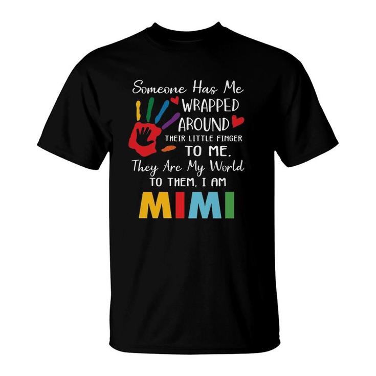 Someone Has Me Wrapped Arround Their Little Finger To Me Mimi Grandma Colors Hand T-Shirt