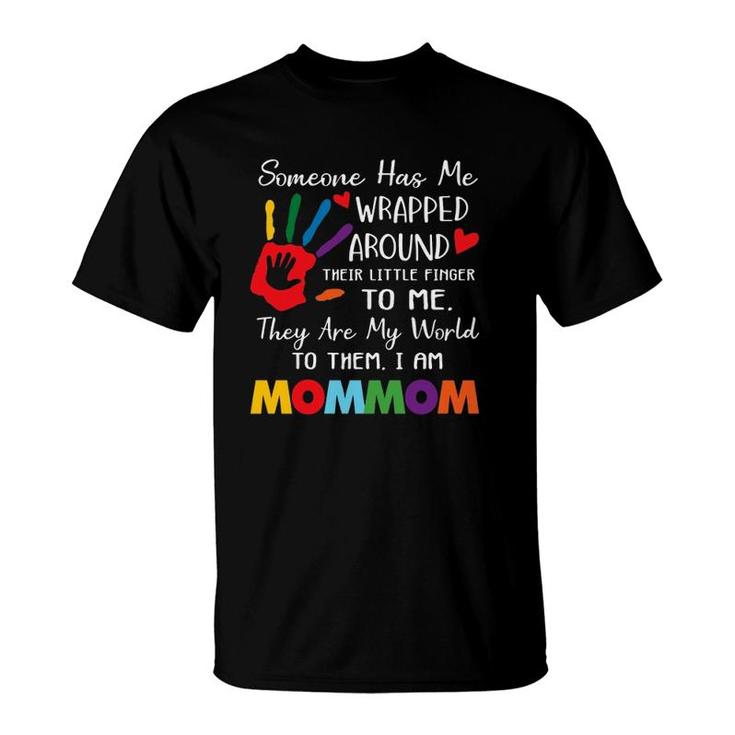 Someone Has Me Wrapped Arround Their Little Finger To Me Mommom Colors Hand Mother's Day T-Shirt