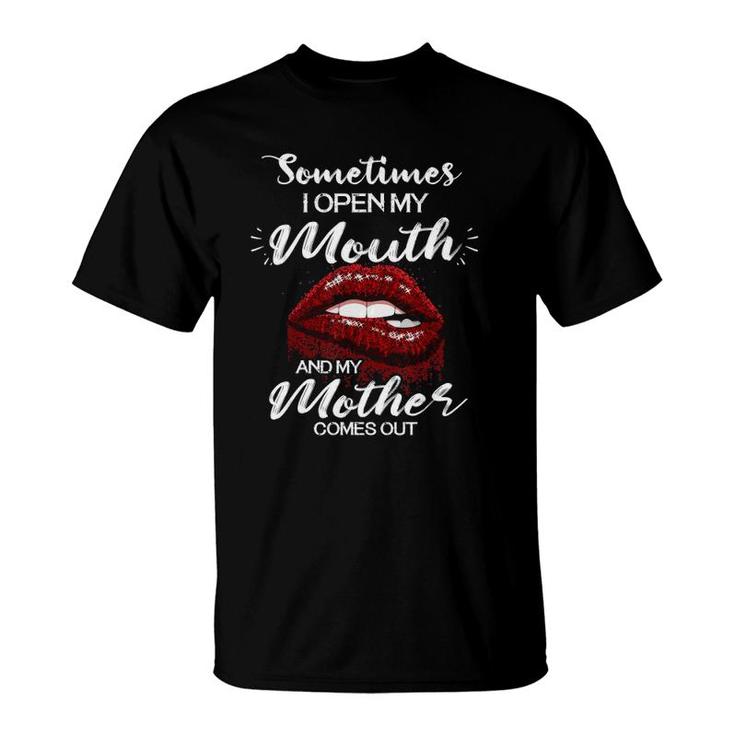 Sometimes I Open My Mouth And My Mother Comes Out Lips Black Version T-Shirt