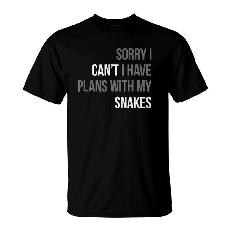 Sorry I Can't I Have Plans With My Snakes Reptile Gift T-Shirt
