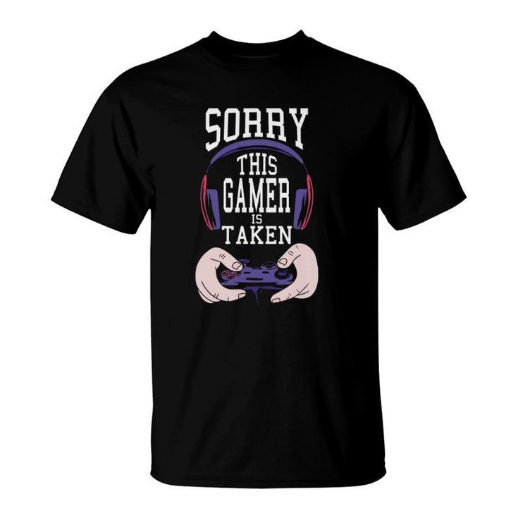Sorry This Gamer Is Taken Valentine's Day Funny Play Gaming T-Shirt