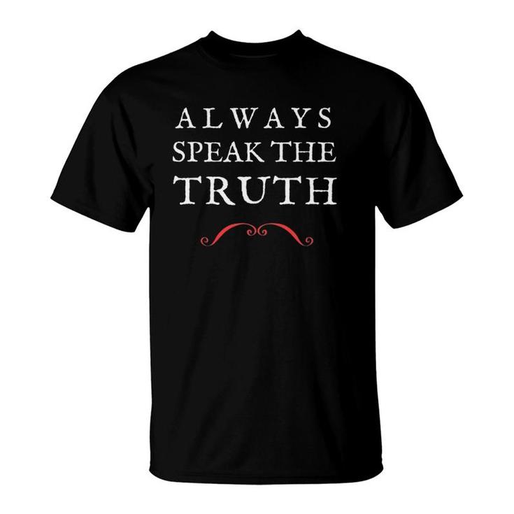 Speak The Truth Tee Always Be Truthful T-Shirt