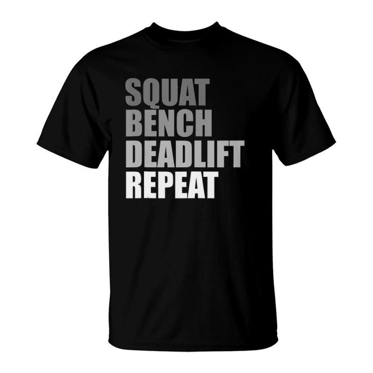 Squat Bench Deadlift Repeat Powerlifting Weightlifting Quote  T-Shirt
