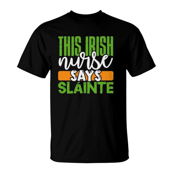 St Patrick's Day Irish Nurse Slainte Cute Men Women Gift T-Shirt