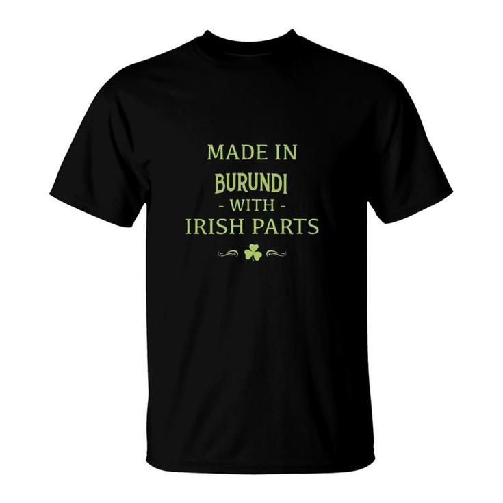 St Patricks Day Shamrock Made In Burundi With Irish Parts Country Love Proud Nationality T-Shirt