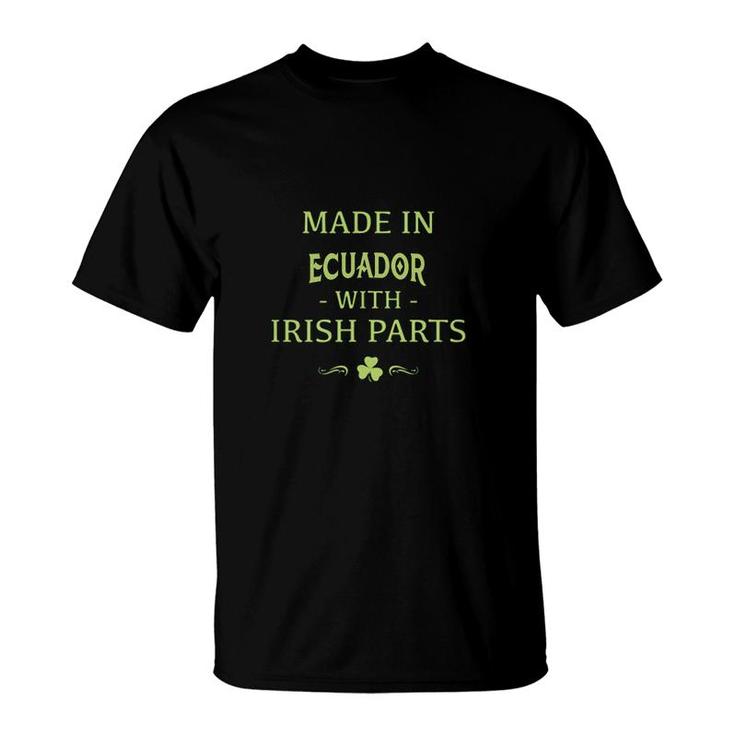 St Patricks Day Shamrock Made In Ecuador With Irish Parts Country Love Proud Nationality T-Shirt