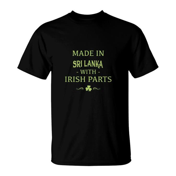 St Patricks Day Shamrock Made In Sri Lanka With Irish Parts Country Love Proud Nationality T-Shirt