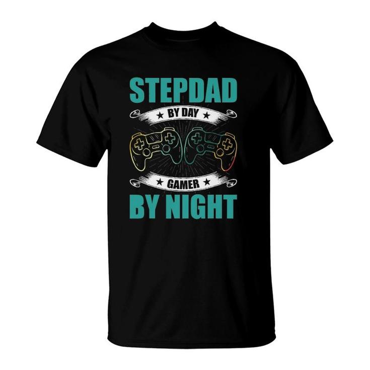 Step Dad By Day Gamer By Night Video Game Stepdad T-Shirt