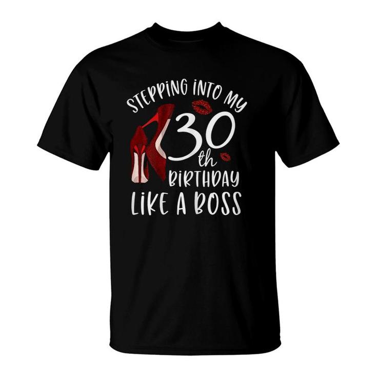 Stepping Into My 30Th Birthday Like A Boss 30 Years Old T-Shirt