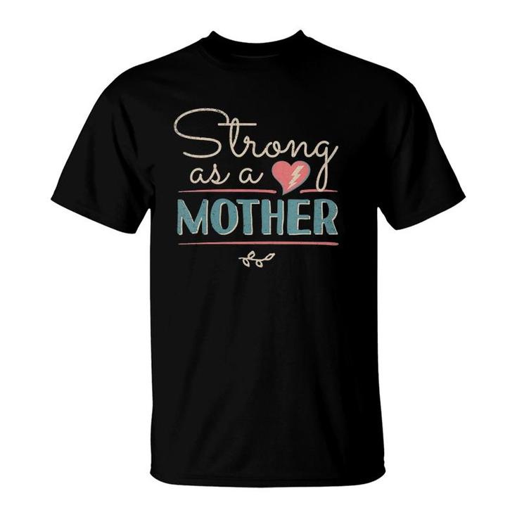 Strong As A Mother Distressed Mom Birthday Gifts Ideas 1 Ver2 T-Shirt