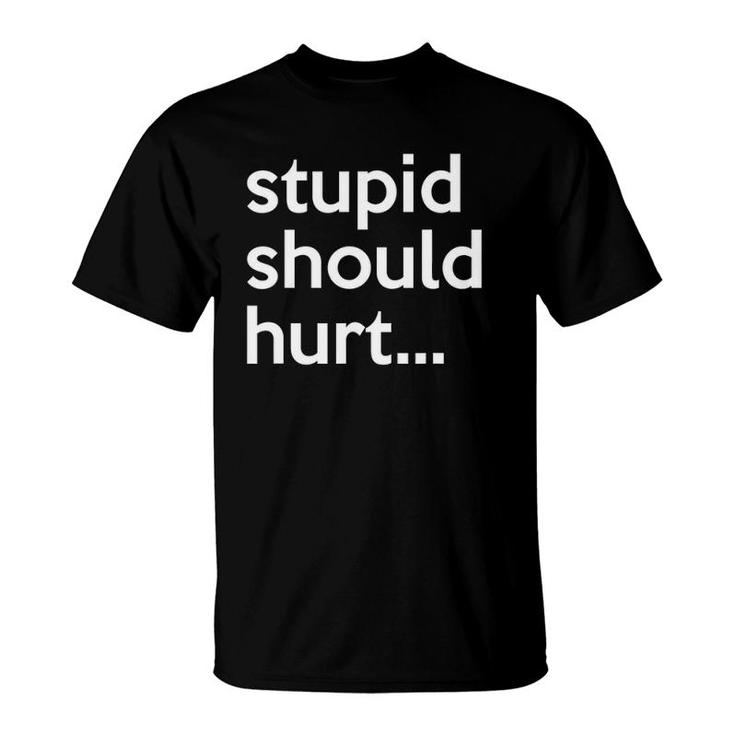 Stupid Should Hurt Sarcastic Beefy Dad Humor Veteran T-Shirt