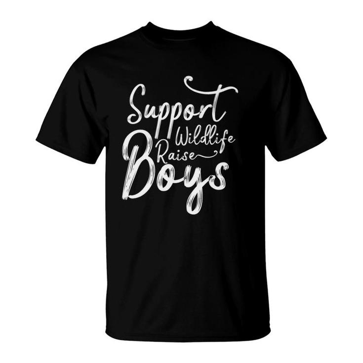 Support Wildlife Raise Boys Funny Mom Dad  Gift Women T-Shirt