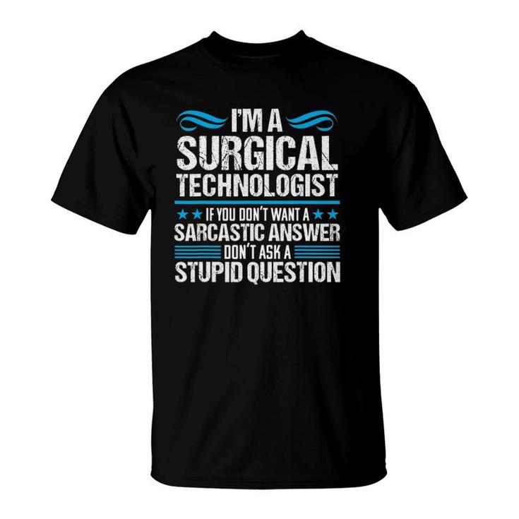 Surgical Tech Technologist Sarcasm Scrub Medical Nurse Gift T-Shirt