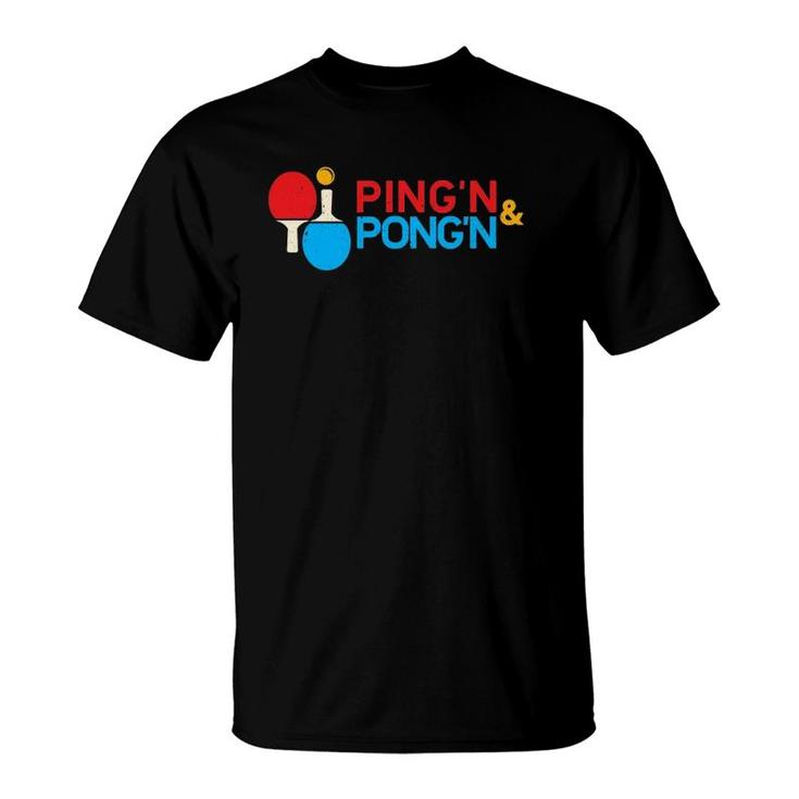 Table Tennis Ping'n Pong'n Funny Ping Pong Gift T-Shirt