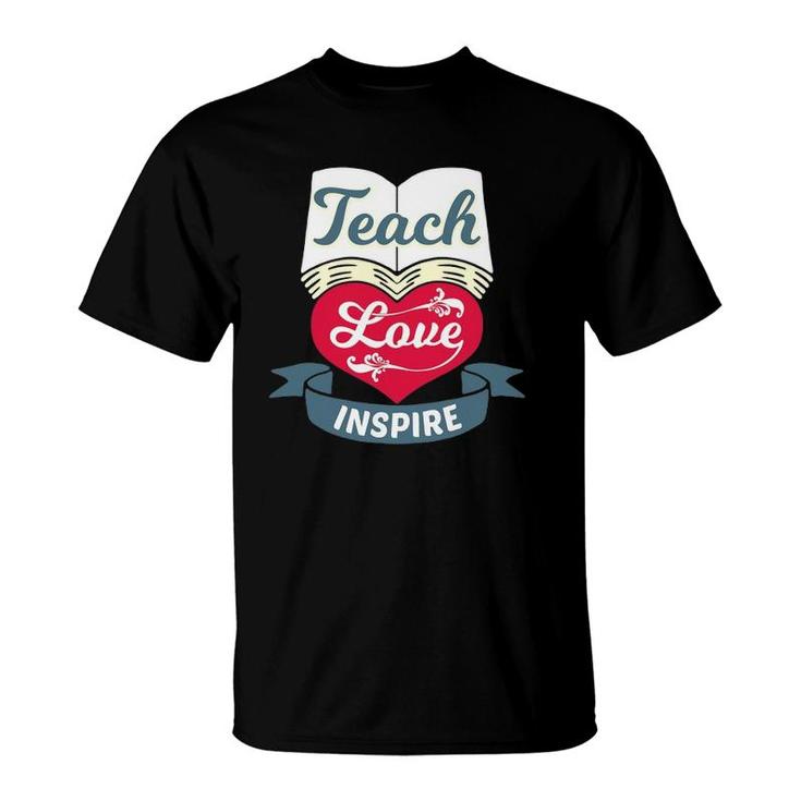 Teach Love Inspire - Teaching & Teacher Appreciation T-Shirt