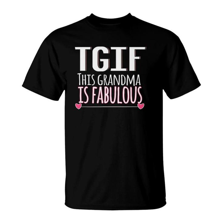 Tgif This Grandma Is Fabulous - Mothers Day Gift T-Shirt