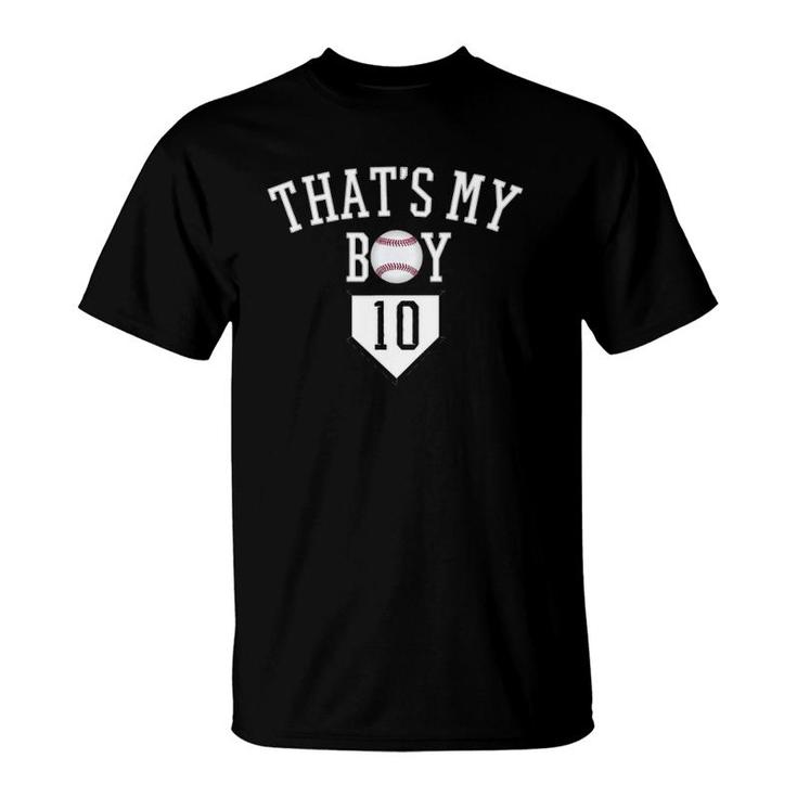 That's My Boy 10 Baseball Number 10 Jersey Baseball Mom Dad  T-Shirt