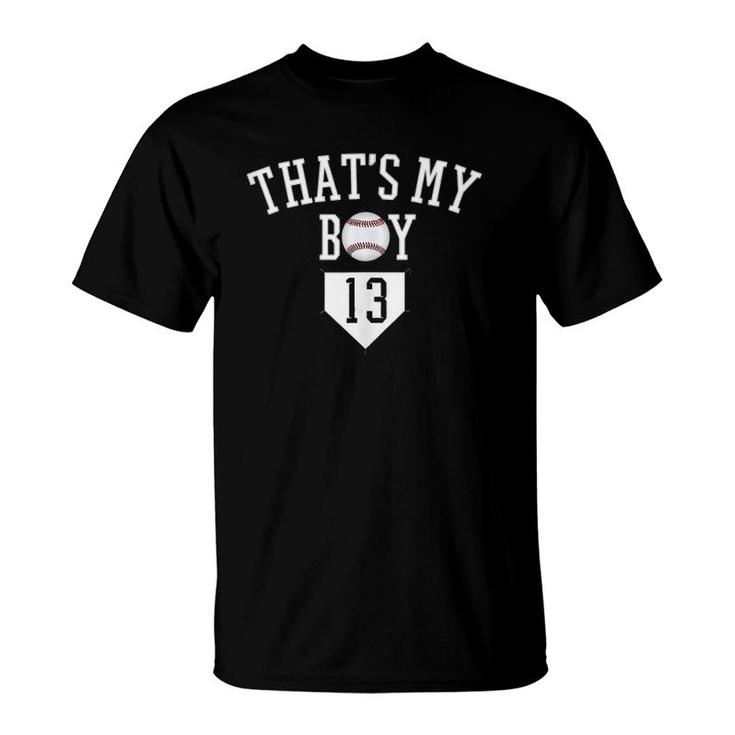 That's My Boy 13 Baseball Number 13 Jersey Baseball Mom Dad T-Shirt