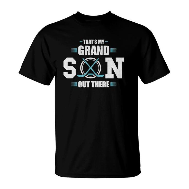 That's My Grandson Out There Ice Hockey Grandma Grandpa Gift  T-Shirt