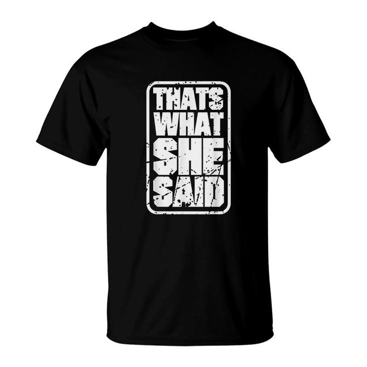 Thats What She Said Funny Quotes T-Shirt