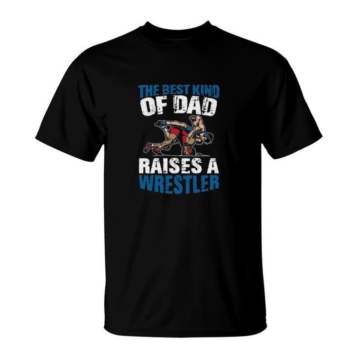 The Best Dad Raises A Wrestler T-Shirt