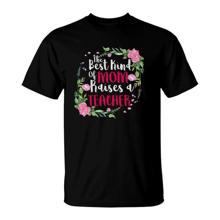 The Best Kind Of Mom Raises A Teacher Mother's Day Gift T-Shirt