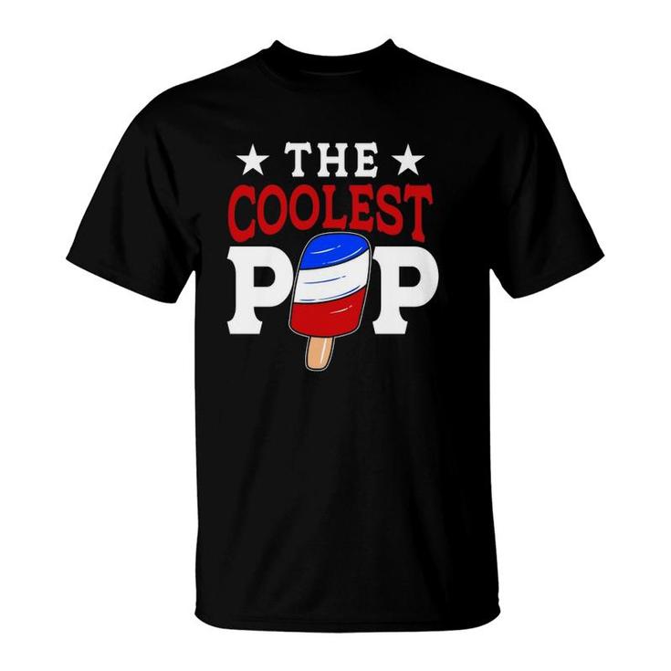 The Coolest Pop Red White Blue Popsicle Father's Day Funny Gift T-Shirt