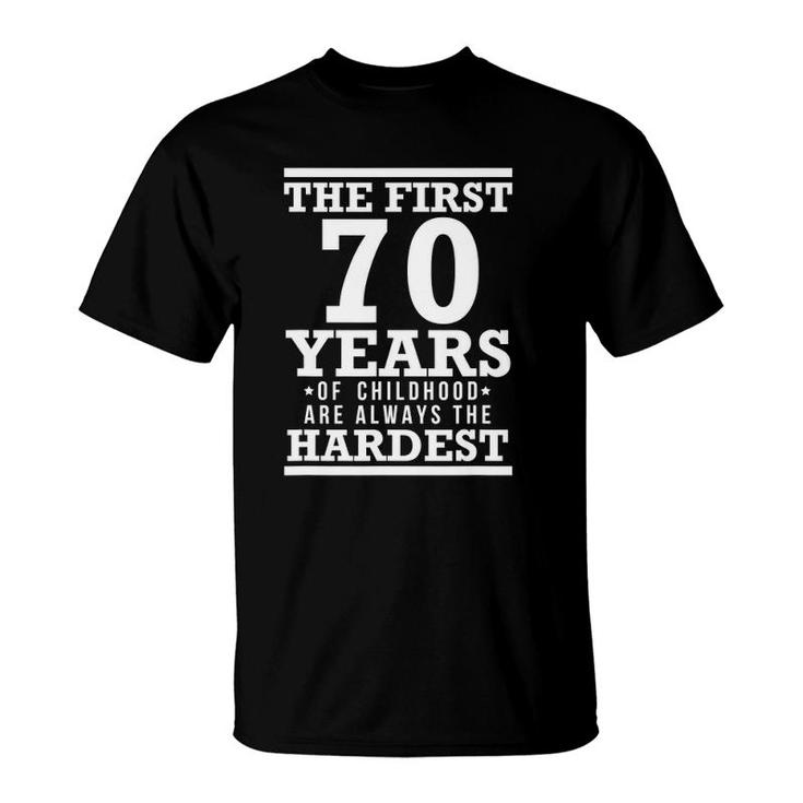 The First 70 Years Of Childhood Are The Hardest T-Shirt