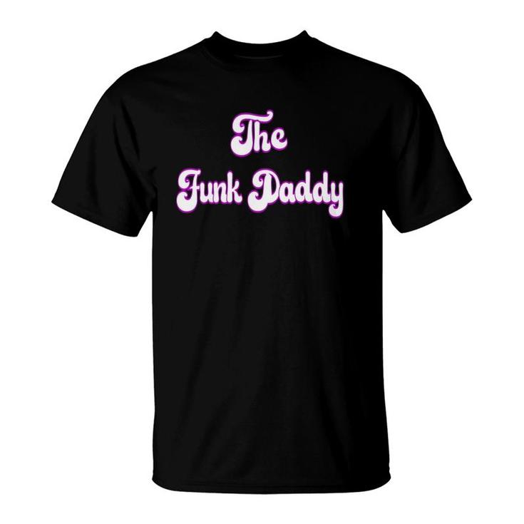 The Funk Daddy Father's Day T-Shirt