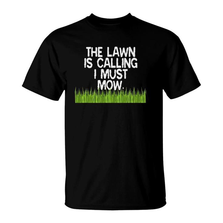 The Lawn Is Calling I Must Mow Funny Yard Work Dad Joke T-Shirt