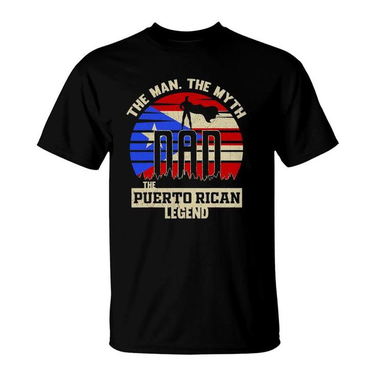 The Man The Myth The Puerto Rican Legend Dad T-Shirt