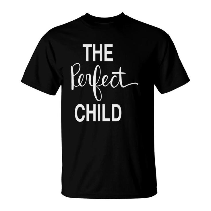 The Perfect Child Loving Gift T-Shirt