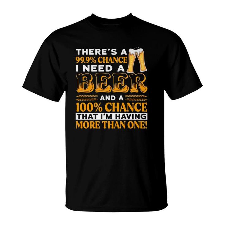 There's A 100 Chance Of Having More Than One Beer Funny  T-Shirt