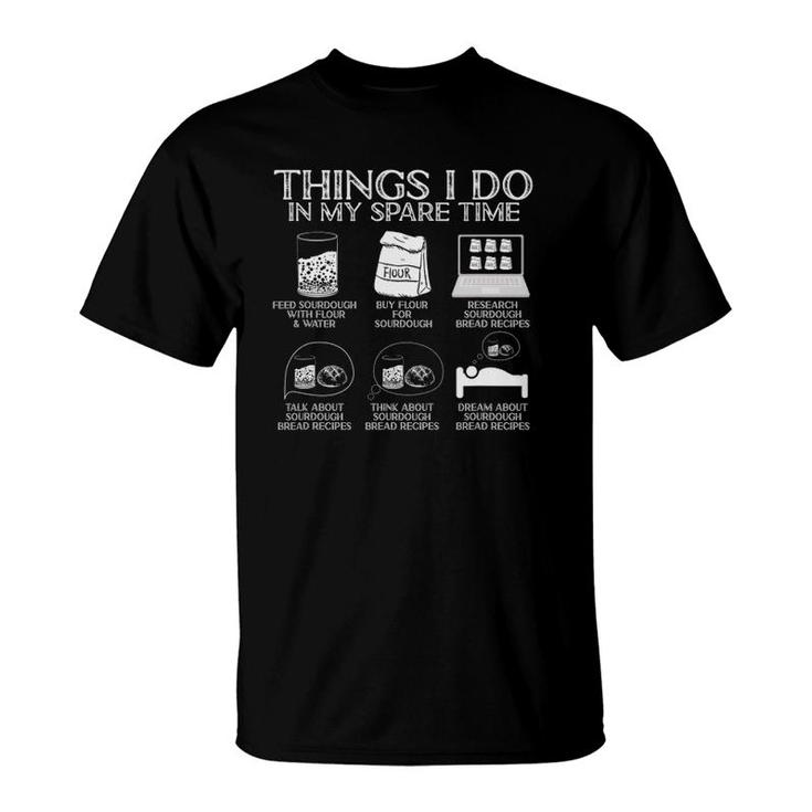 Things I Do In My Spare Time Sourdough Baker Bread Lover T-Shirt