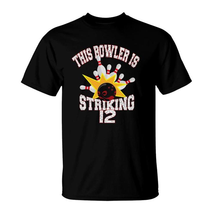 This Bowler Is Striking 12Th Birthday 12 Years Old Bowling T-Shirt