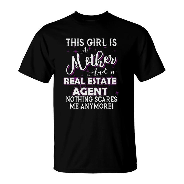 This Girl Is A Mother And A Real Estate Agent Nothing Scares Me Anymore T-Shirt