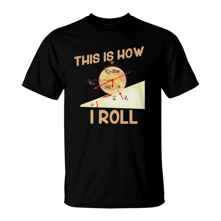This Is How I Roll For Physic Teachers T-Shirt