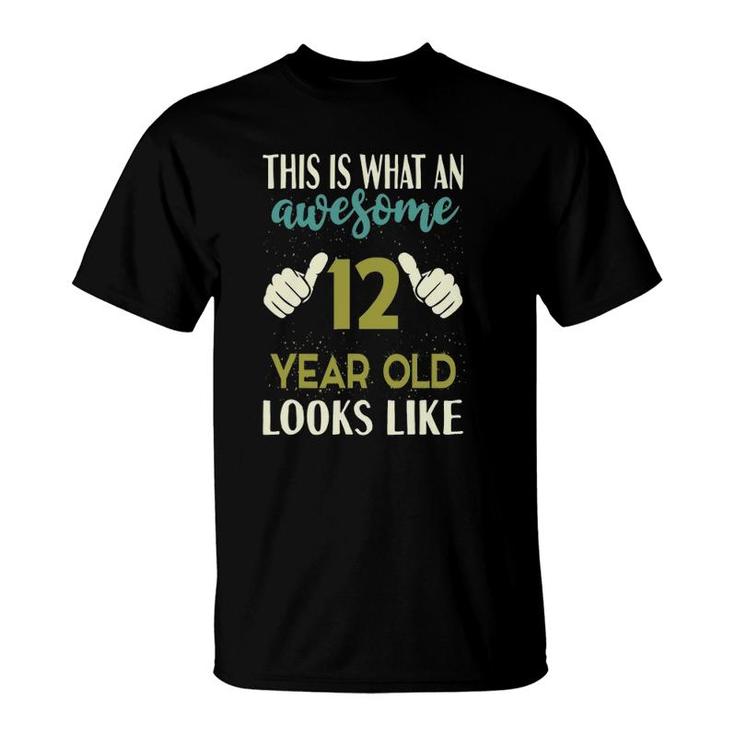This Is What An Awesome 12 Years Old Looks Like 12Th Birthday T-Shirt