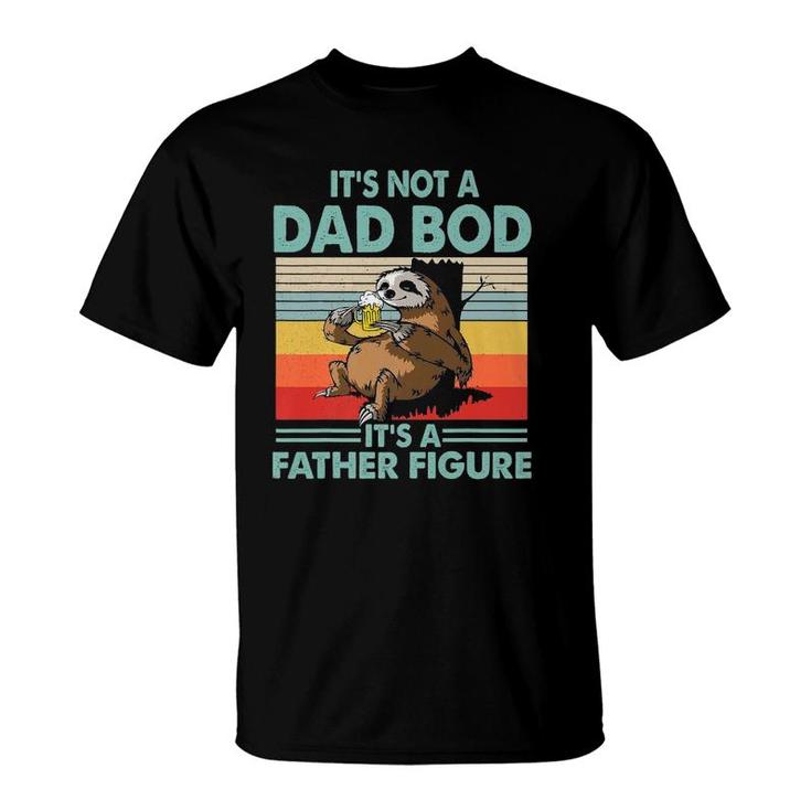 This It's Not A Dad Bod It's A Father Figure Sloth Beer Funny T-Shirt