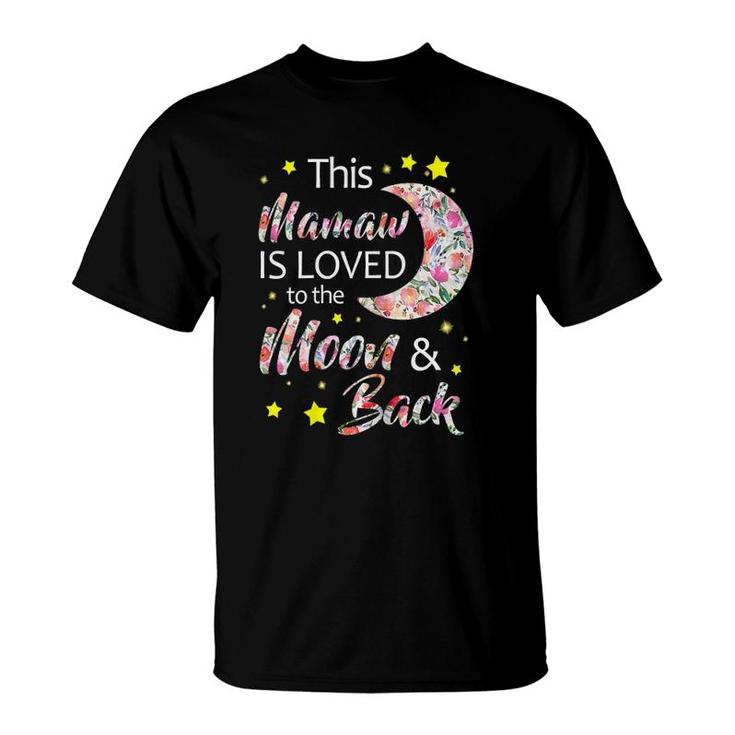 This Mamaw Is Loved To The Moon And Back Gift T-Shirt