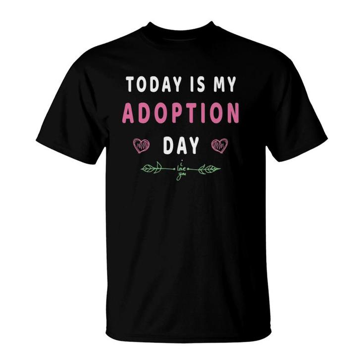 Today Is My Adoption Day Adopting Kids Men Womengift T-Shirt