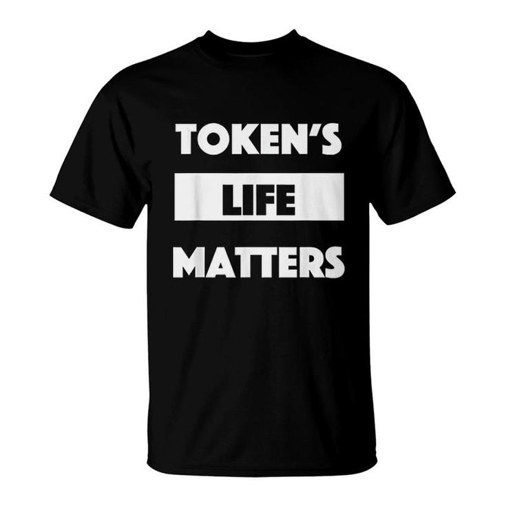 Token Is Life Matters T-Shirt